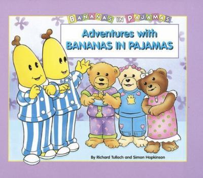 Adventures with Bananas in Pajamas by Simon Hopkinson; Richard Tulloch