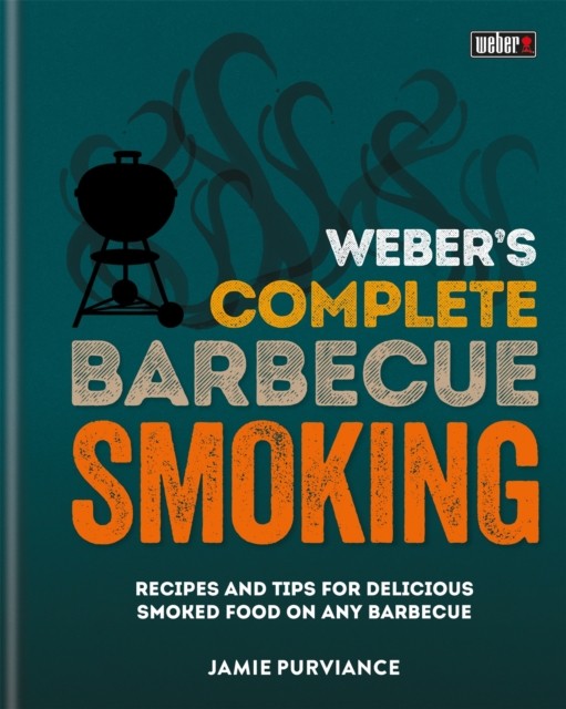 Weber's Complete BBQ Smoking by Jamie Purviance (Hardback Book)