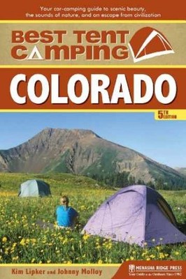 Best Tent Camping: Colorado: Your - Paperback, by Lipker Kim; Molloy - Very Good
