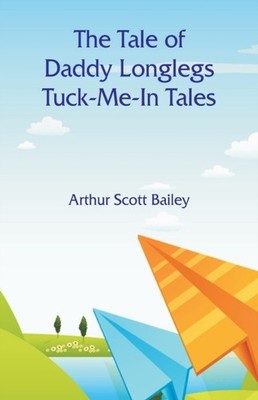Bailey - Tale of Daddy Longlegs  Tuck-Me-In Tales - New paperback or s - X555z