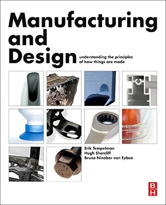 MANUFACTURING AND DESIGN: UNDERSTANDING THE PRINCIPLES OF By Tempelman Erik