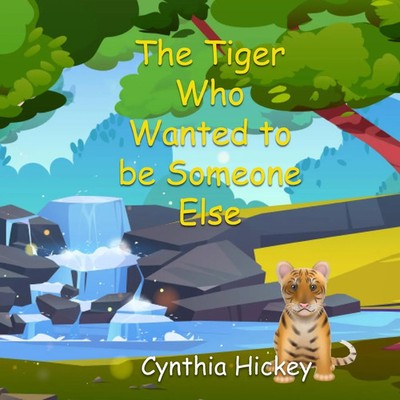 The Tiger Who Wanted to be Someone Else | Cynthia Hickey | Taschenbuch | 2023