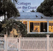Cottages on the Coast: Fair Harbors and Secret Shores by Paul, Linda Leigh