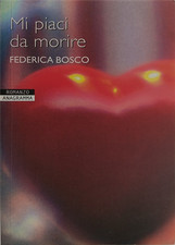 Bosco, Federica. - Mi piaci da morire. 