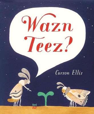 Wazn Teez? | Carson Ellis | deutsch | Du Iz Tak