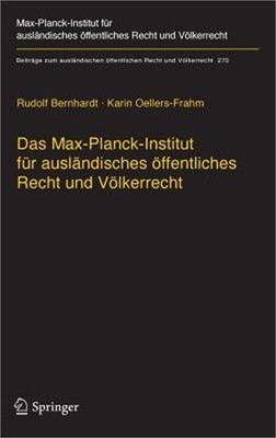 Das Max-Planck-Institut F�r Ausl�ndisches �ffentliches Recht Und V�lkerrecht: Ge