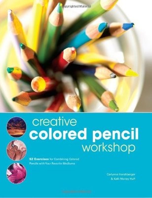 Creative Coloured Pencil Workshop: 52 Exercises for Combining Co