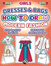 How to Draw Dresses & Bags Fashion for Girls: Easy Step-by-Step Grid Tracing and