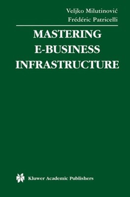 Milutinovic - Mastering E-Business Infrastruktur - Neu Hardcover oder ca - J555z