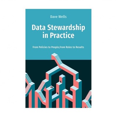 Data Stewardship in Practice: From Policies to People, From Roles to Results