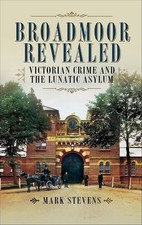 Broadmoor Revealed: Victorian Crime and the L...