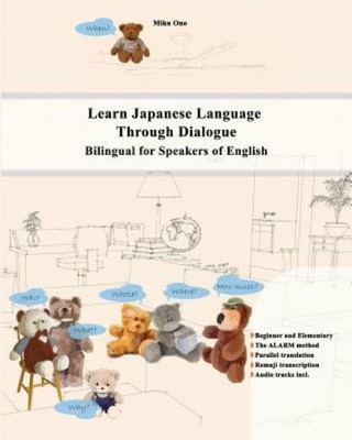 Learn Japanese Language Through Dialogue: Bilingual For Speakers Of English
