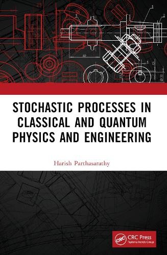 Stochastic Processes in Classical and Quantum Physics and Eng... - 9781032405414