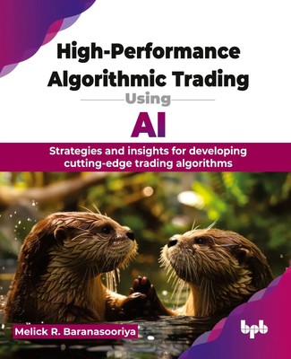 High-Performance Algorithmic Trading Using AI Melick R. Baranasooriya Buch 2024