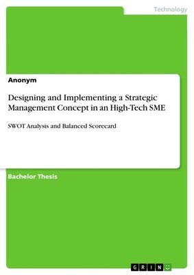 Designing and Implementing a Strategic Management Concept in an High-Tech SME An