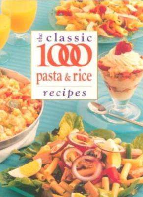 The Classic 1000 Pasta and Rice Recipes,Carolyn Humphries