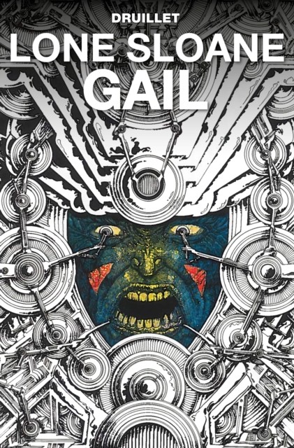 Lone Sloane: Gail by Philippe Druillet (Hardback Book)