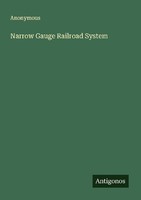 Narrow Gauge Railroad System Anonymous