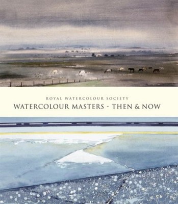 Watercolour Masters - Then and Now Hardcover Royal Watercolour So