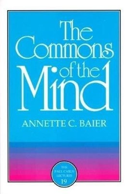 COMMONS OF THE MIND (PAUL CARUS LECTURES) BY Annette Baier PAPERBACK