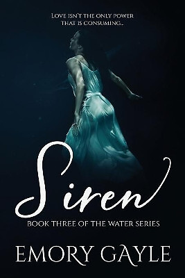 Siren: Book Three of the Water Series By Emory Gayle - New Copy - 9781775353829