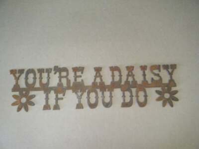 You're A Daisy If You Do/ Metal Sign/Cowboy/Cowgirl/Old West/Doc Holiday/Western