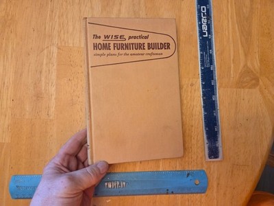 The Wise Practical Home Furniture Builder by Hubbard Cobb - 1952 Hardcover