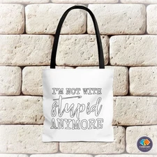 I'm Not With Stupid Anymore Polyester Tote Bag