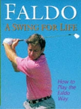 A Swing for Life by Nick Faldo: Used