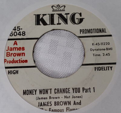 James Brown & Famous Flames 45 Money Won't Change You pt 1. /pt 2. EX KING PROMO
