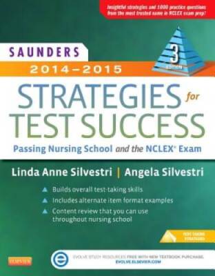 Saunders 2014-2015 Strategies for Test Success: Passing Nursing School an - GOOD