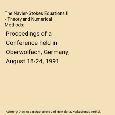 The Navier-Stokes Equations II - Theory and Numerical Methods: Proceedings of a 
