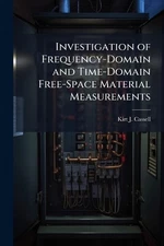 Investigation of Frequency-Domain and Time-Domain Free-Space Material Measuremen