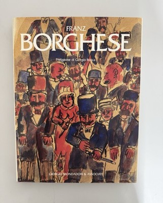 Franz Borghese - Kunstkatalog Vorwort von Giorgio Bocca - Mondadori