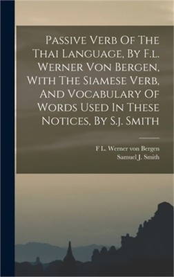Passive Verb Of The Thai Language, By F.l. Werner Von Bergen, With The Siamese V