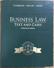 Business Law: Text and Cases (THIRTEENTH EDITION), Clarkson, Kenneth,Miller, Rog