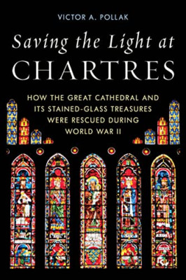 Saving the Light at Chartres: How the Great Cathedral W - Hardback NEW Pollak, V