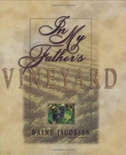 In My Father's Vineyard By Wayne Jacobsen