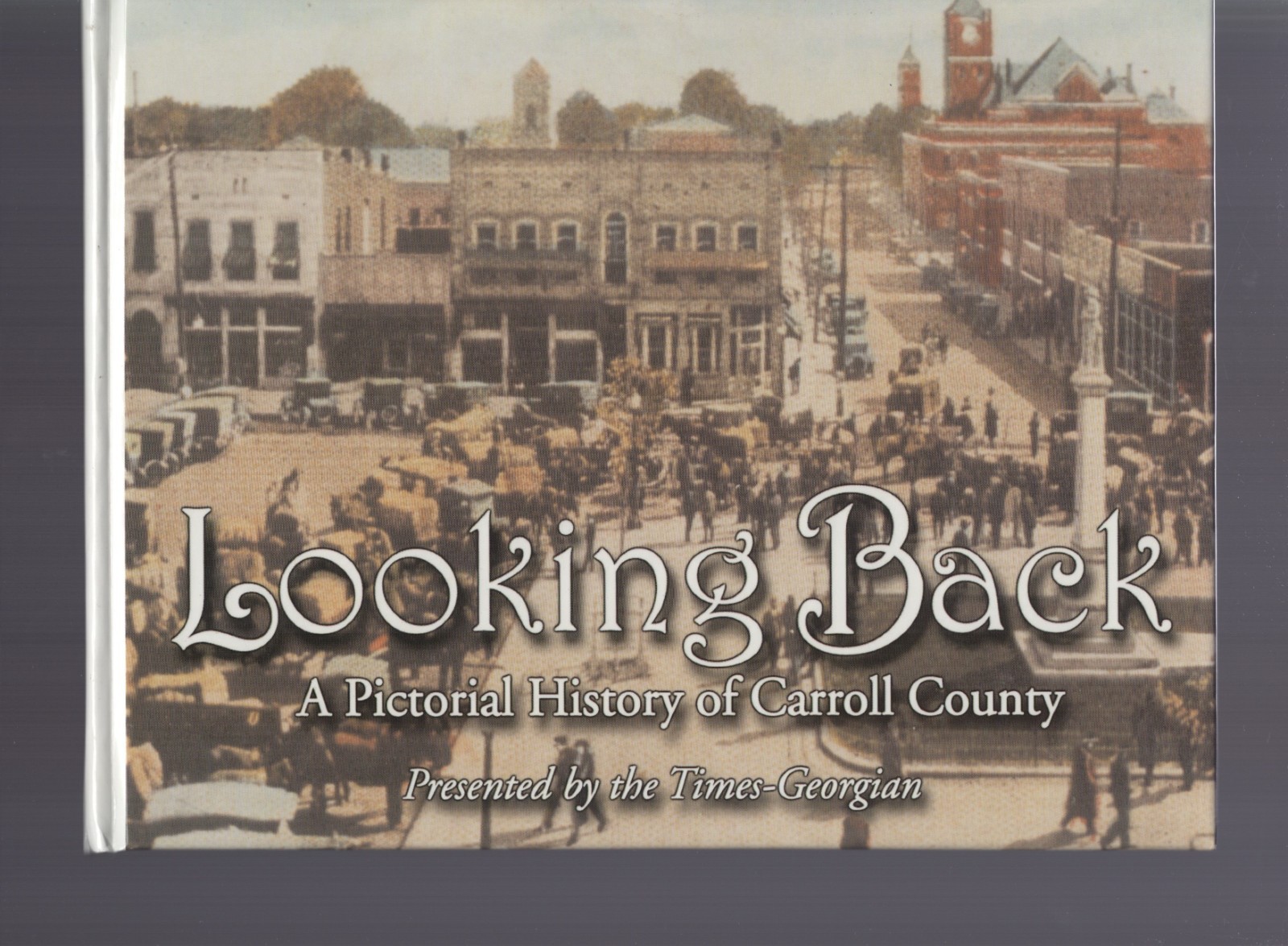 Looking Back - A Pictorial History of Carroll County / Hardcover Times-Georgian