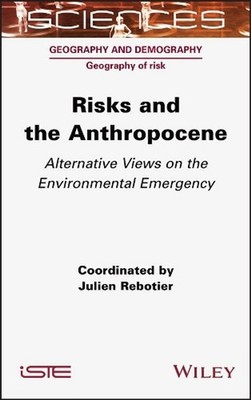 Risks and the Anthropocene: Alternative Views on the Environmental Emergency by 