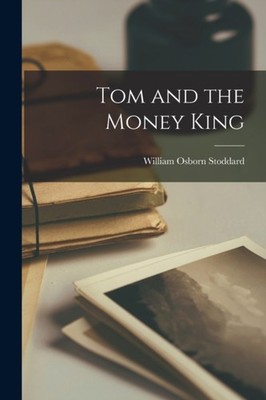 Stoddard - Tom and the Money King - New paperback or softback - 69 - X555z