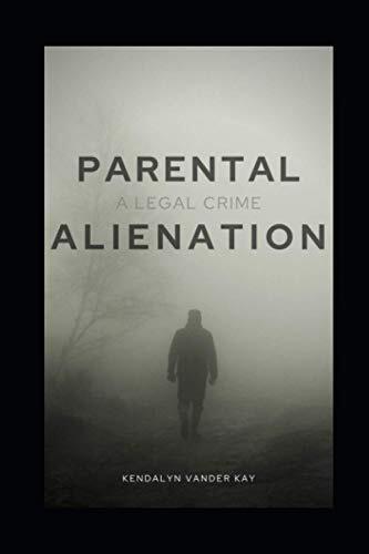Vander Kay - Parental Alienation  A Legal Crime - New paperback or sof - X555z
