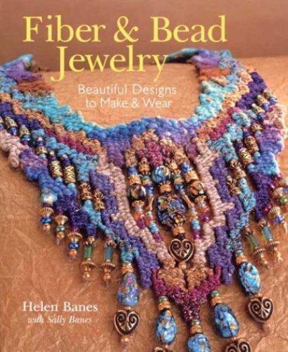 Fiber and Bead Jewelry DIY Craft Projects by Helen Banes