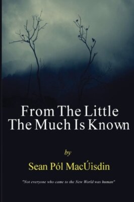 From the Little the Much is Known, MacUisdin 9781518799976 Fast Free Shipping-,