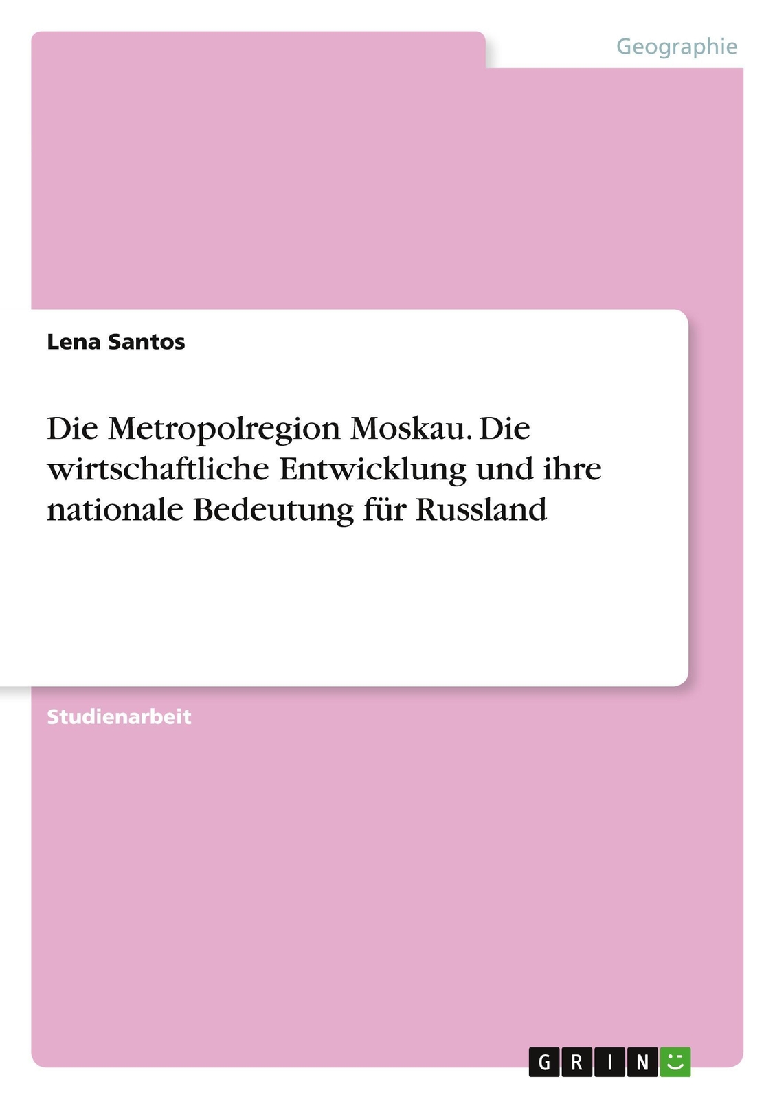 Lena Santos | Die Metropolregion Moskau. Die Wirtschaftliche