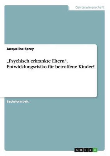 Psychisch Erkrankte Eltern. Entwicklungsrisiko Fur Betroffene Kinder? by Jacquel - Picture 1 of 1