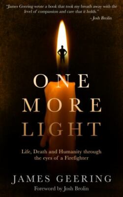 One More Light: Life, Death and Humanity Through the Eyes of a Firefighter by