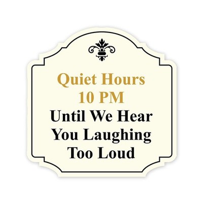 Heritage Plus Quiet Hours 10 PM Until We Hear You Laughing Too Loud Sign