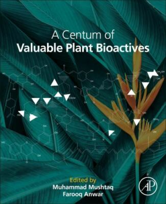 A Centum of Valuable Plant Bioactives Mushtaq Anwar Paperback Academic Press