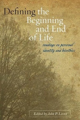Defining the Beginning and End of Life: Readings on Personal Identity and Bioeth